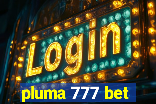 pluma 777 bet